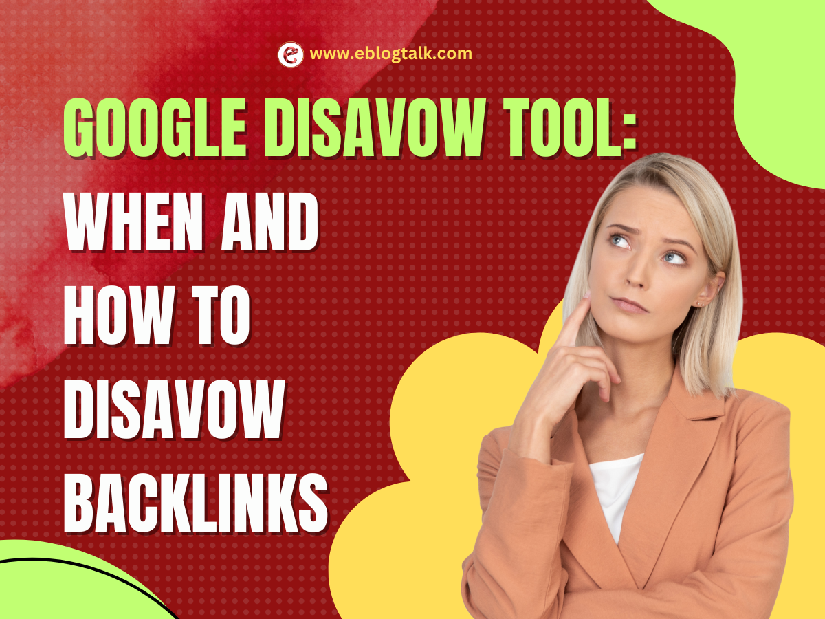 Google Disavow Tool When and How to Disavow Backlinks