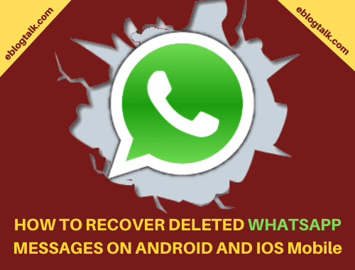 HOW TO RECOVER DELETED WHATSAPP MESSAGES ON ANDROID AND IOS Mobile