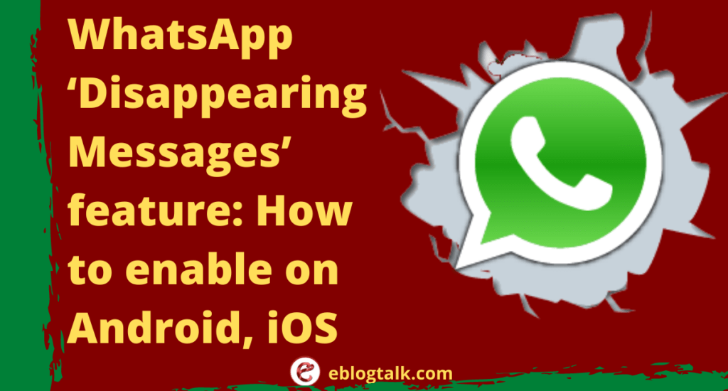 WhatsApp Disappearing Messages feature How to enable on Android, iOS