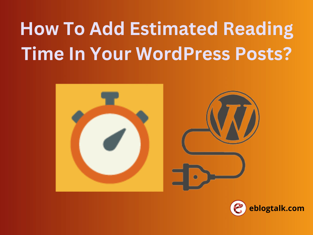 How To Add Estimated Reading Time In Your WordPress Posts